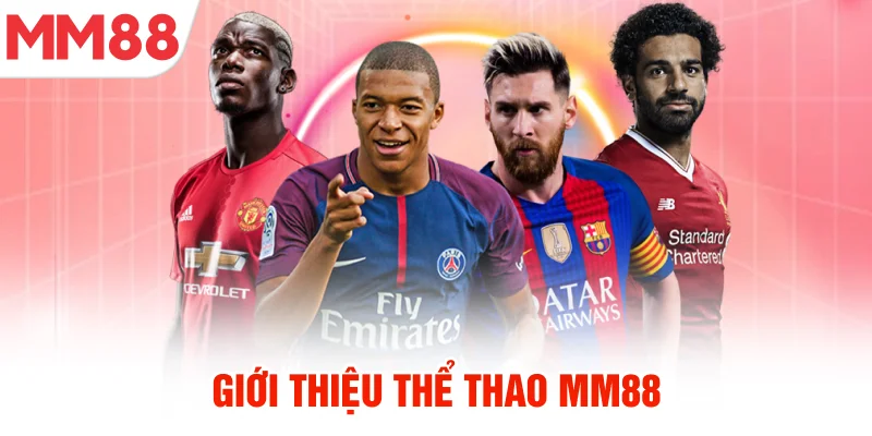 Giới thiệu sảnh cá cươc thể thao mm88 hot trong năm 2025