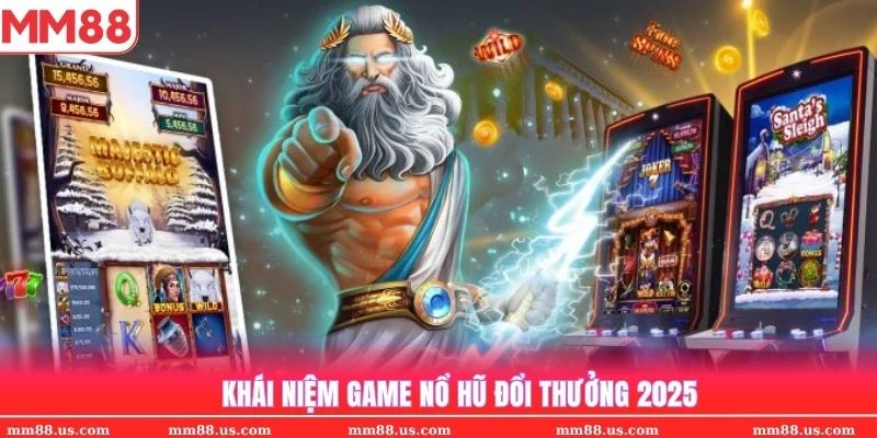 Khái niệm đầy đủ về game nổ hũ đổi thưởng online