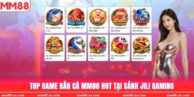 Top game hot tại sảnh Jili bắn cá MM88